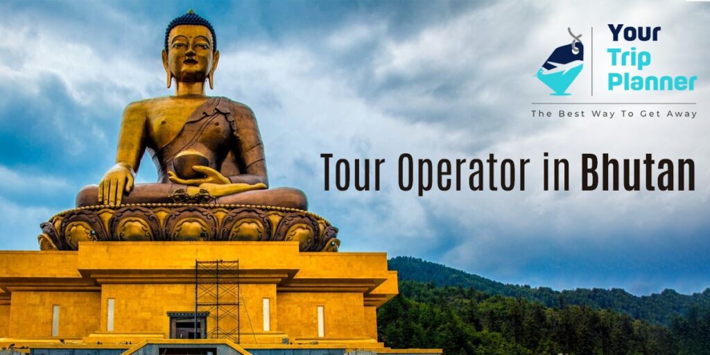 Tour Operator in Bhutan: A trusted guidance for your amazing Bhutan Tour 