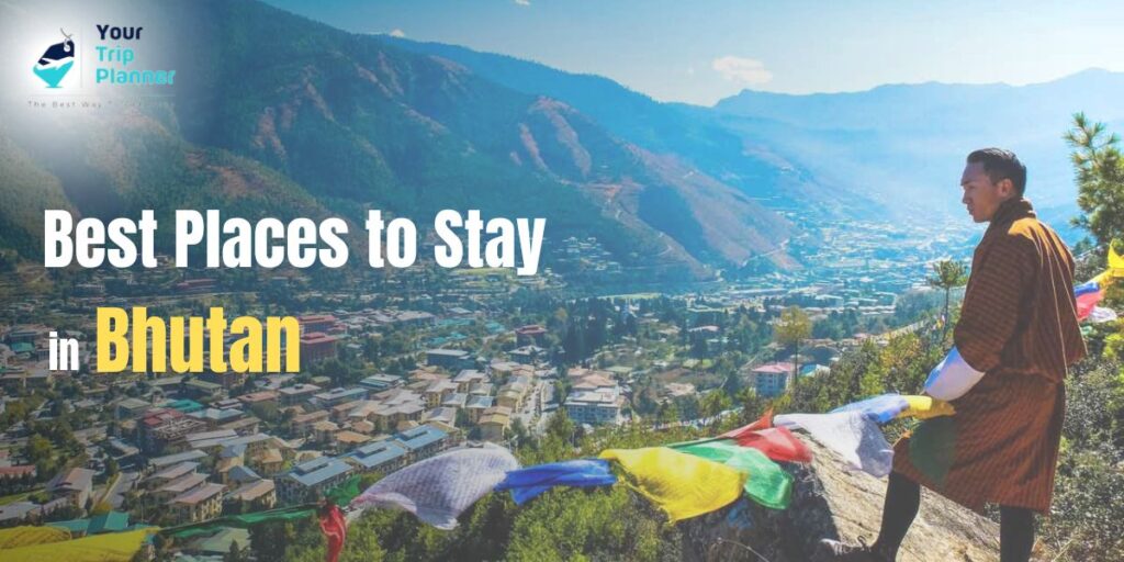 Best places to stay in Bhutan