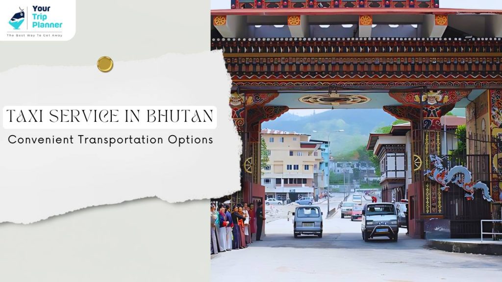 Taxi Service in Bhutan: Convenient Transportation Options