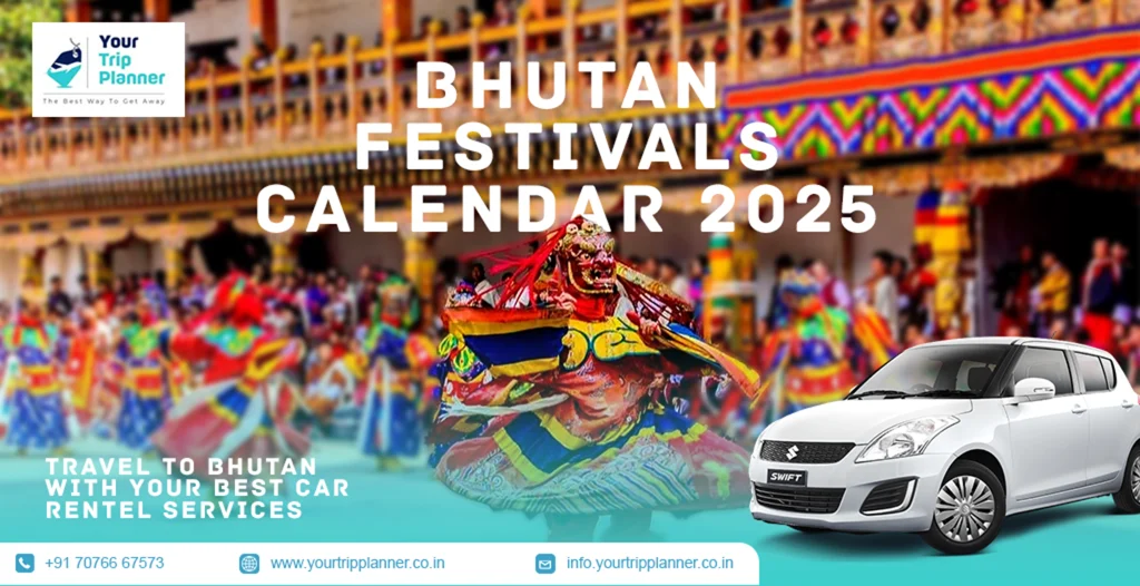 Bhutan Festivals Calendar 2025 Travel to Bhutan With Your Best Car rentel services