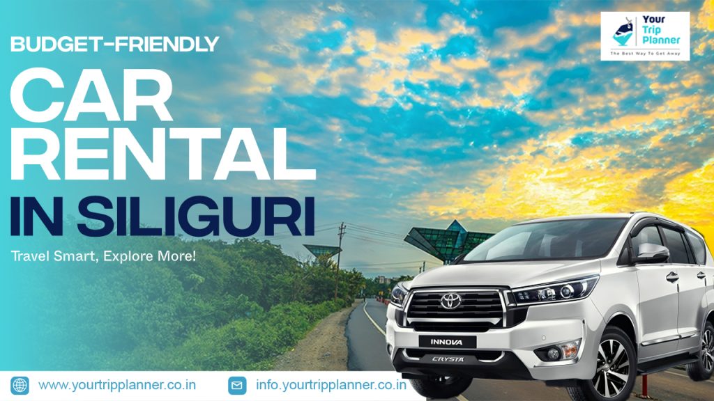 Car rental in Siliguri from Your Trip Planner
